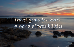 Travel goals for 2015, a world of possibilities